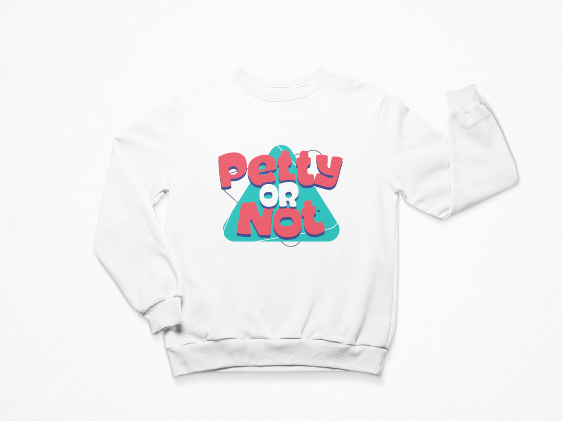 Petty or Not Sweatshirt